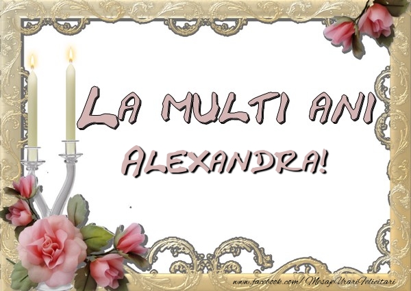 Felicitari de la multi ani - Flori | La multi ani Alexandra
