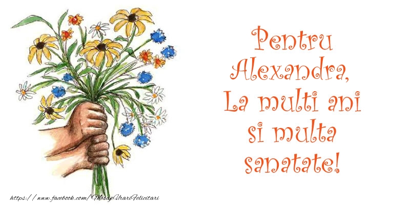 Felicitari de la multi ani - Buchete De Flori | Pentru Alexandra, La multi ani si multa sanatate!
