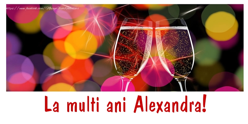 Felicitari de la multi ani - Sampanie | La multi ani Alexandra!