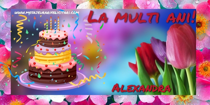 Felicitari de la multi ani - Flori & Tort | La multi ani, Alexandra!