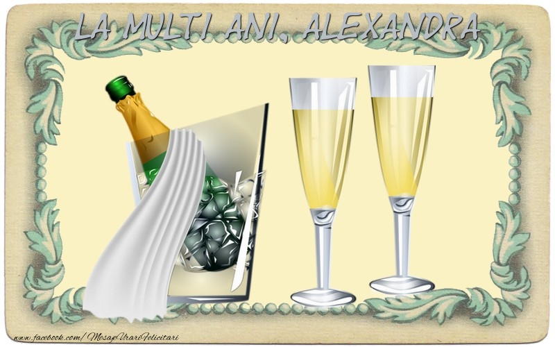  Felicitari de la multi ani - Sampanie | La multi ani, Alexandra!