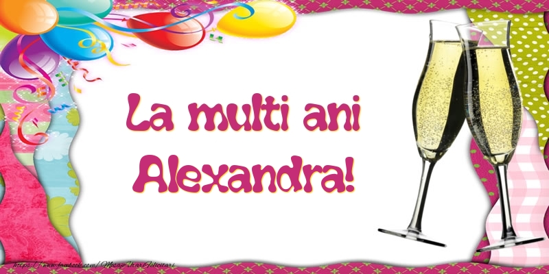 Felicitari de la multi ani - Baloane & Sampanie | La multi ani, Alexandra!