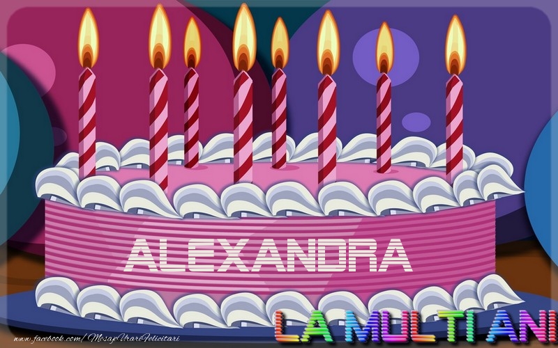 Felicitari de la multi ani - La multi ani, Alexandra