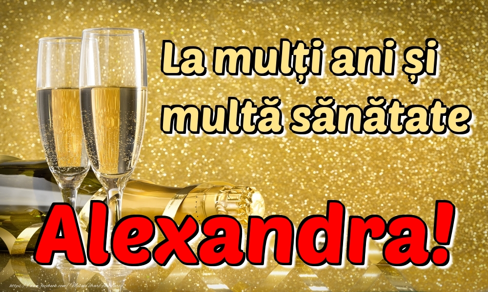 Felicitari de la multi ani - La mulți ani multă sănătate Alexandra!