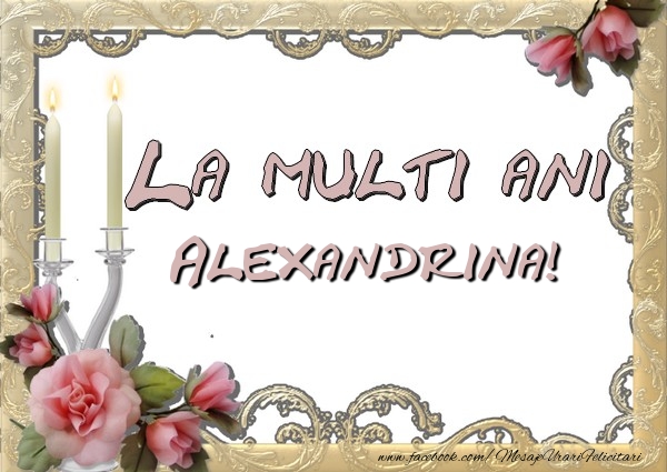 Felicitari de la multi ani - Flori | La multi ani Alexandrina