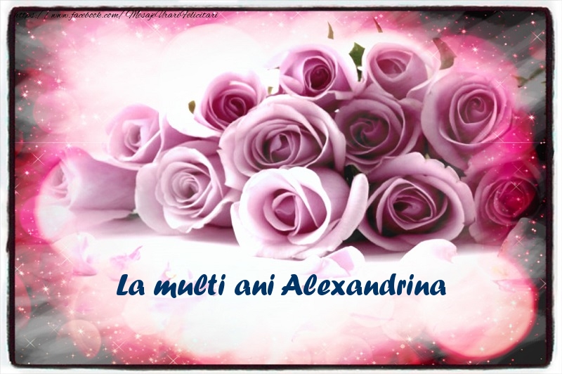 Felicitari de la multi ani - Flori | La multi ani Alexandrina