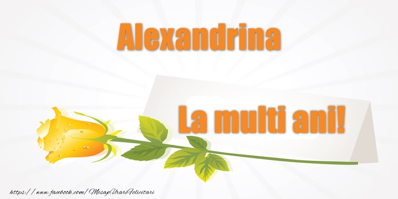 Felicitari de la multi ani - Pentru Alexandrina La multi ani!