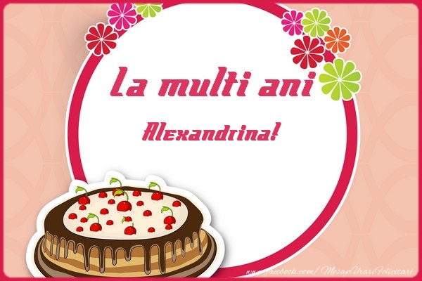 Felicitari de la multi ani - La multi ani Alexandrina