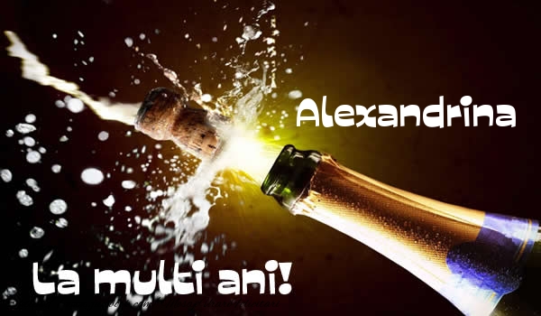 Felicitari de la multi ani - Alexandrina La multi ani!