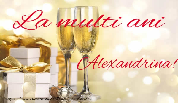 Felicitari de la multi ani - La multi ani Alexandrina!