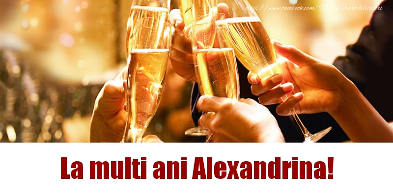 Felicitari de la multi ani - Sampanie | La multi ani Alexandrina!