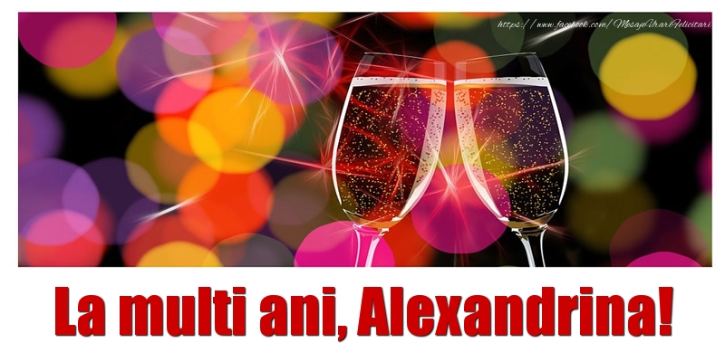 Felicitari de la multi ani - Sampanie | La multi ani Alexandrina!