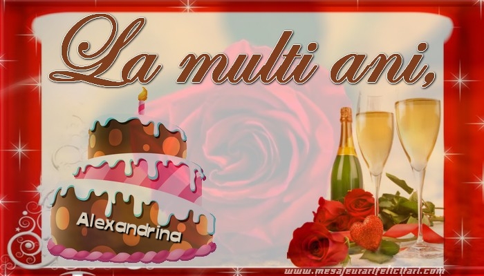 Felicitari de la multi ani - Tort & Sampanie | La multi ani, Alexandrina!