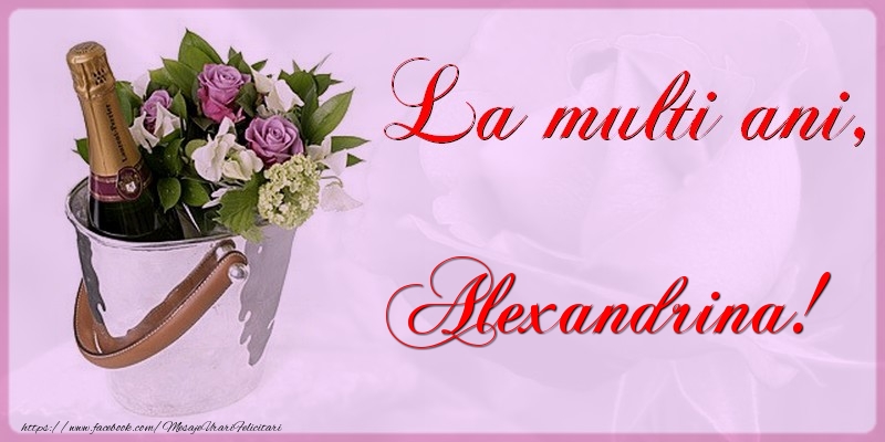 Felicitari de la multi ani - Flori & Sampanie | La multi ani Alexandrina