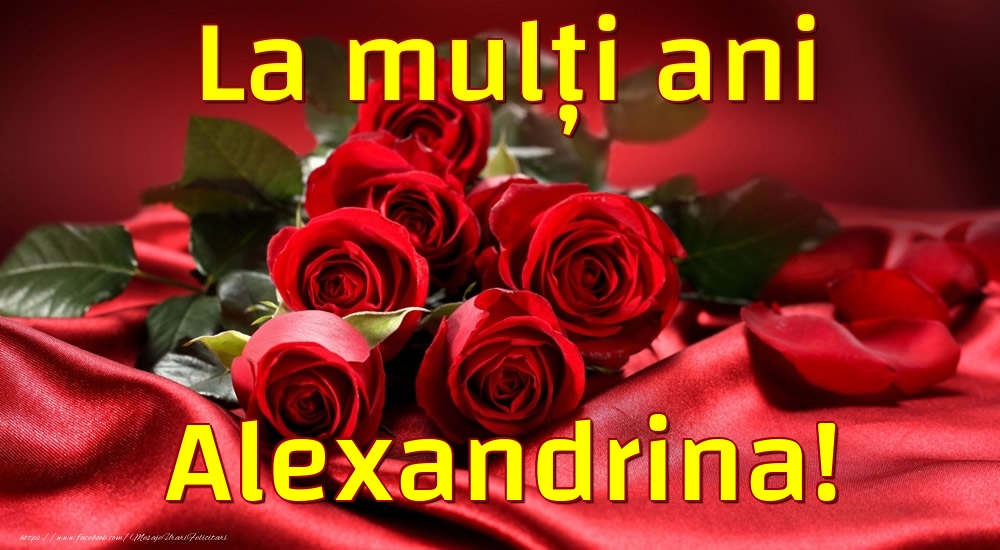  Felicitari de la multi ani - Trandafiri | La mulți ani Alexandrina!