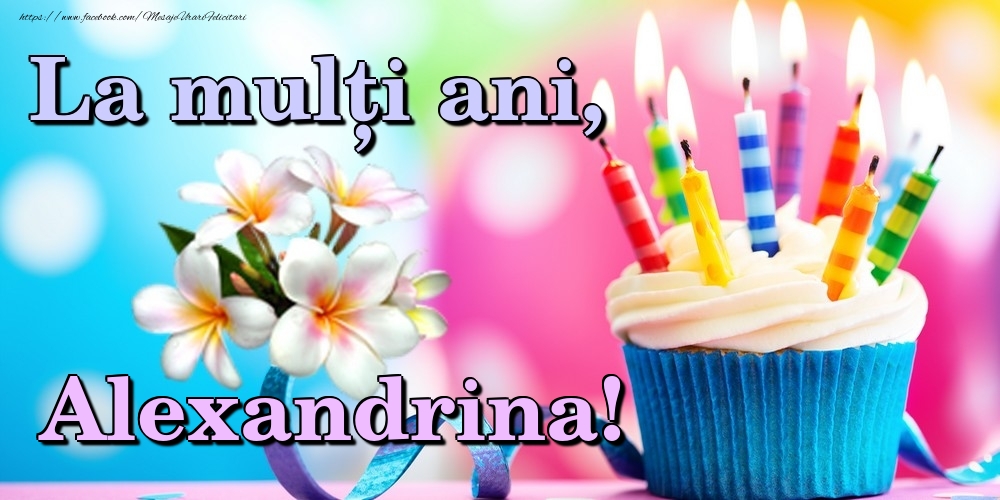 Felicitari de la multi ani - La mulți ani, Alexandrina!