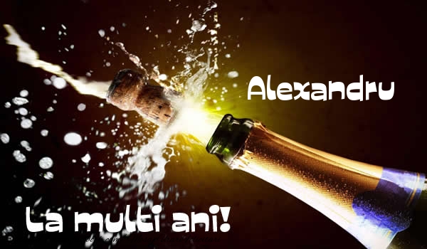 Felicitari de la multi ani - Sampanie | Alexandru La multi ani!