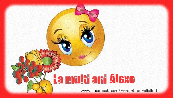 Felicitari de la multi ani - Emoticoane & Flori | La multi ani Alexe!