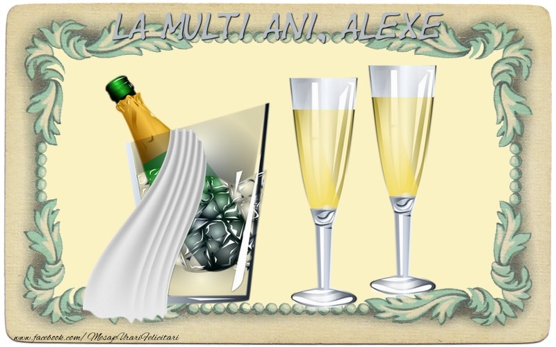 Felicitari de la multi ani - Sampanie | La multi ani, Alexe!