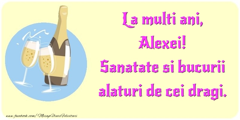 Felicitari de la multi ani - Sampanie | La multi ani, Sanatate si bucurii alaturi de cei dragi. Alexei