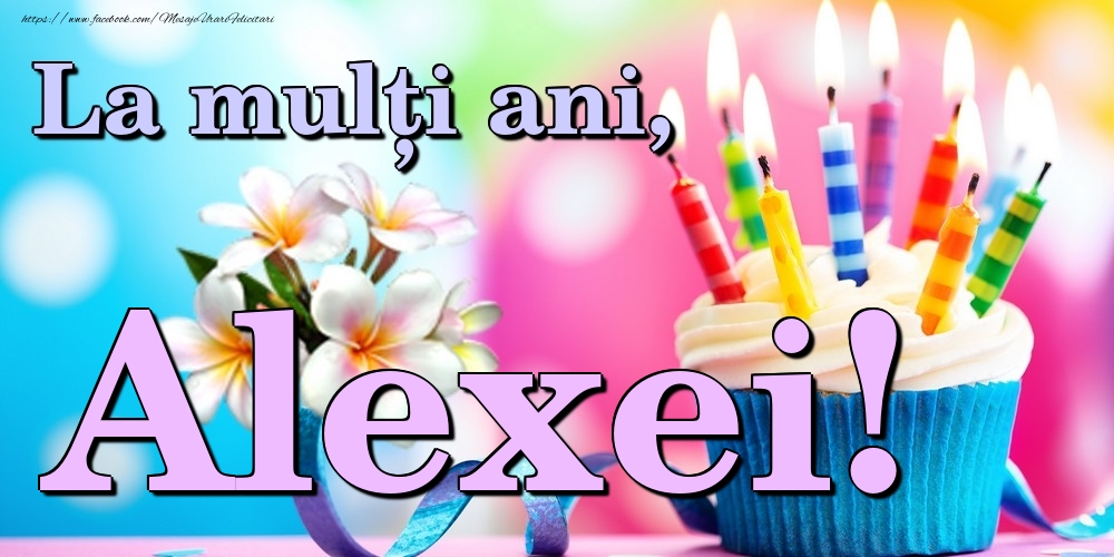 Felicitari de la multi ani - La mulți ani, Alexei!