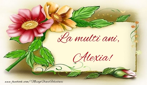 Felicitari de la multi ani - Flori | La multi ani, Alexia