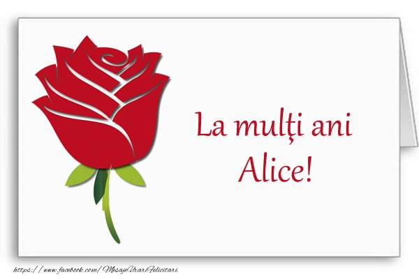 Felicitari de la multi ani - La multi ani Alice!