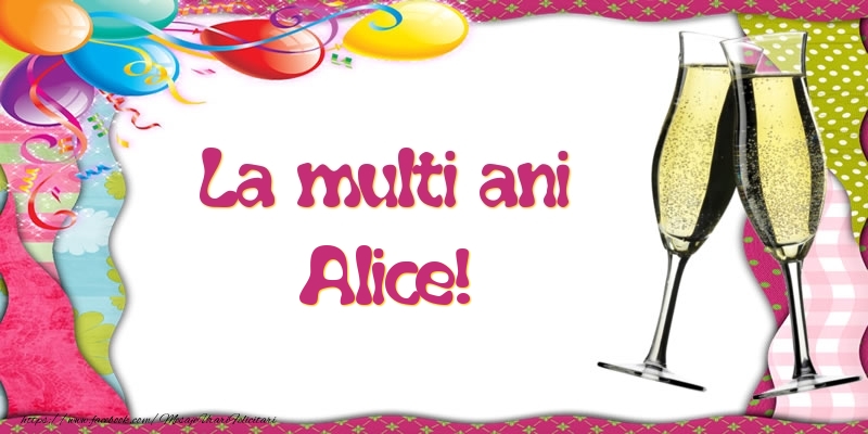 Felicitari de la multi ani - Baloane & Sampanie | La multi ani, Alice!