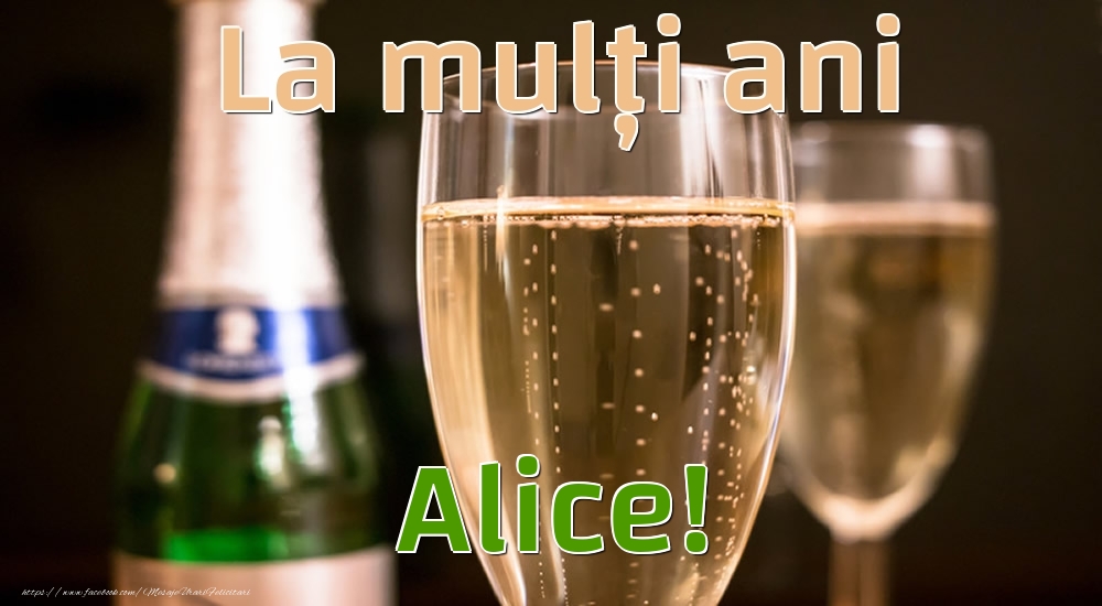Felicitari de la multi ani - La mulți ani Alice!