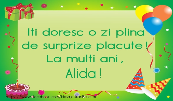 Felicitari de la multi ani - Baloane & Cadou & Tort | Iti doresc o zi plina de surprize placute! La multi ani, Alida!