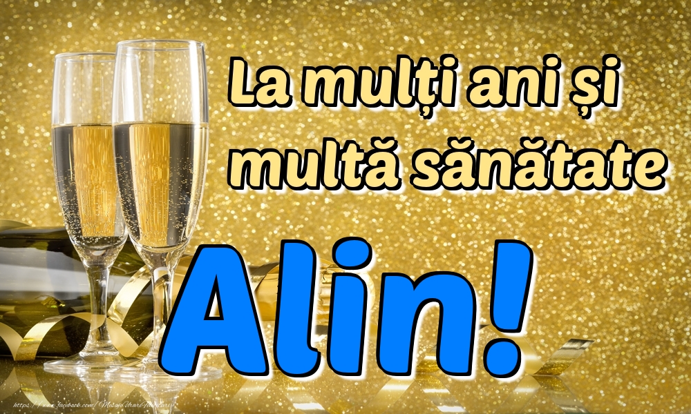 Felicitari de la multi ani - La mulți ani multă sănătate Alin!