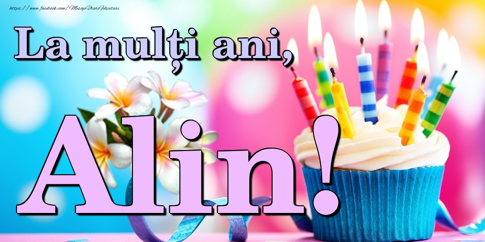 Felicitari de la multi ani - Flori & Tort | La mulți ani, Alin!