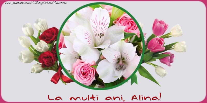 Felicitari de la multi ani - Flori | La multi ani, Alina!