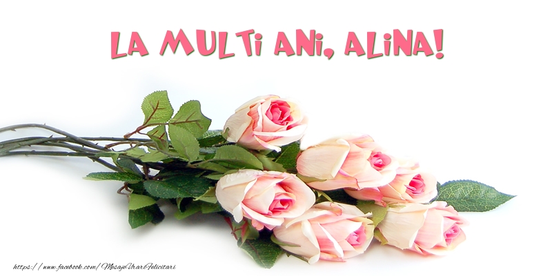 Felicitari de la multi ani - Trandafiri: La multi ani, Alina!