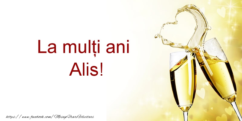 Felicitari de la multi ani - La multi ani Alis!