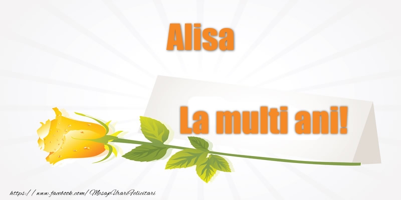 Felicitari de la multi ani - Pentru Alisa La multi ani!