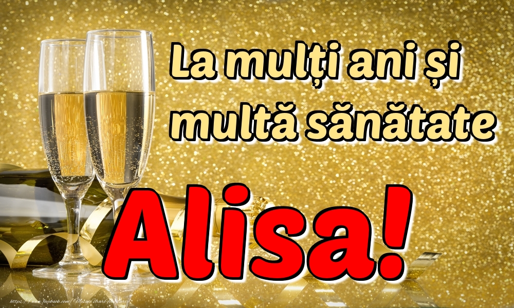 Felicitari de la multi ani - La mulți ani multă sănătate Alisa!