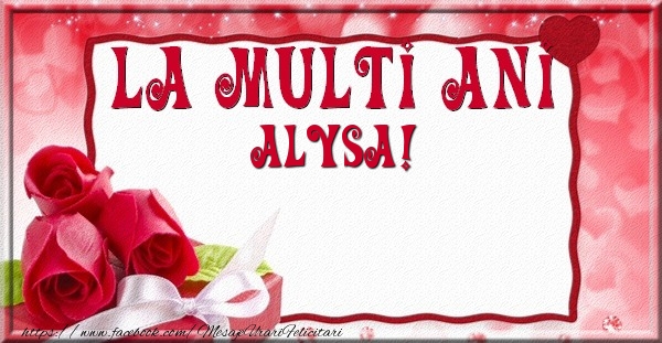 Felicitari de la multi ani - Flori & Trandafiri | La multi ani Alysa