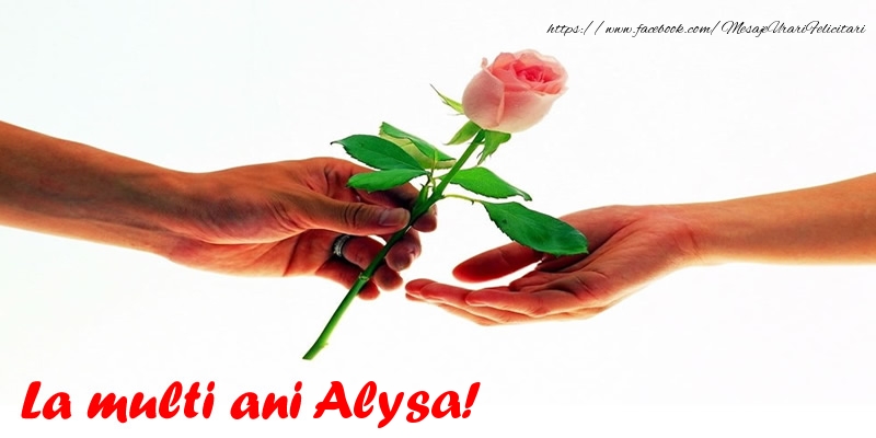 Felicitari de la multi ani - La multi ani Alysa!