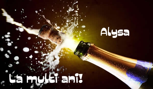 Felicitari de la multi ani - Alysa La multi ani!