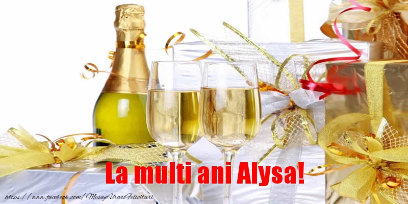 Felicitari de la multi ani - La multi ani Alysa!