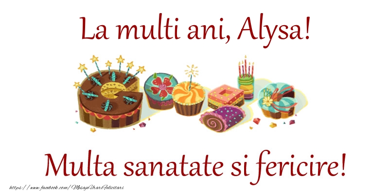 Felicitari de la multi ani - La multi ani, Alysa! Multa sanatate si fericire!