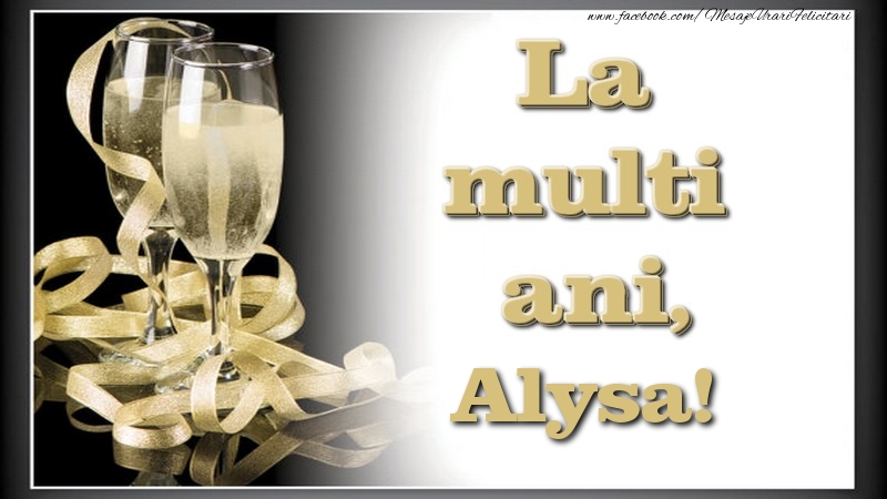 Felicitari de la multi ani - La multi ani, Alysa