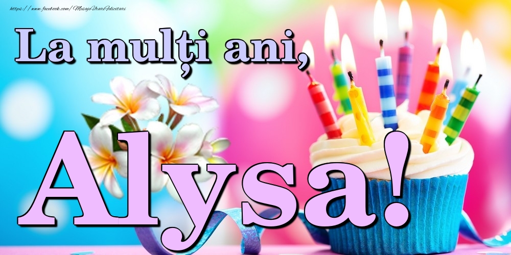 Felicitari de la multi ani - La mulți ani, Alysa!