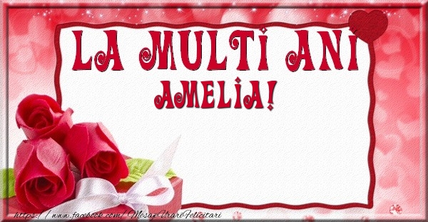 Felicitari de la multi ani - La multi ani Amelia