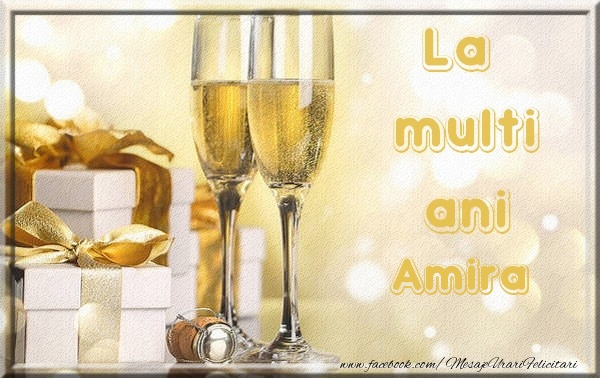 Felicitari de la multi ani - Sampanie | La multi ani Amira