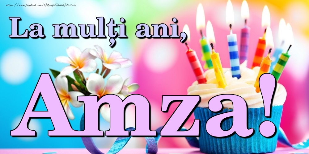 Felicitari de la multi ani - Flori & Tort | La mulți ani, Amza!