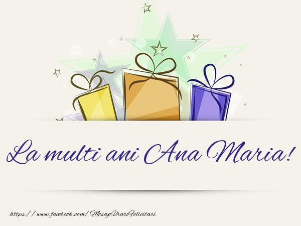 Felicitari de la multi ani - Cadou | La multi ani Ana Maria!