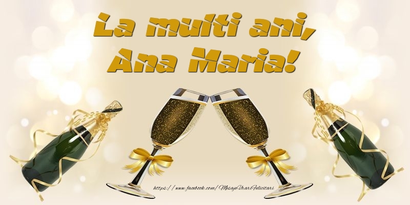 Felicitari de la multi ani - Sampanie | La multi ani, Ana Maria!