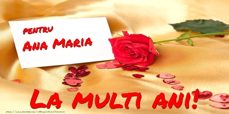 Felicitari de la multi ani - Flori & Trandafiri | Pentru Ana Maria La multi ani!